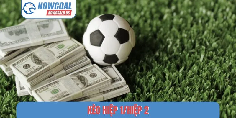 Kèo Hiệp 1/Hiệp 2 - 3 Cách Soi Tỷ Số Chính Xác Tại Nowgoal kèo hiệp 1-hiệp 2