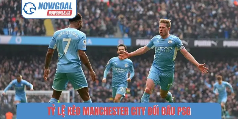 So Sánh Kèo Nhà Cái Các Trận Đấu Hot Hôm Nay Chi Tiết Tỷ lệ kèo Manchester City đối đầu PSG