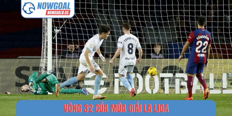 Lịch Thi Đấu La Liga Tháng 4/2026 Cập Nhật Đầy Đủ Nhất Vòng 32 của mùa giải La Liga